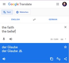 Google translate of Faith and Belief to German is Glaube